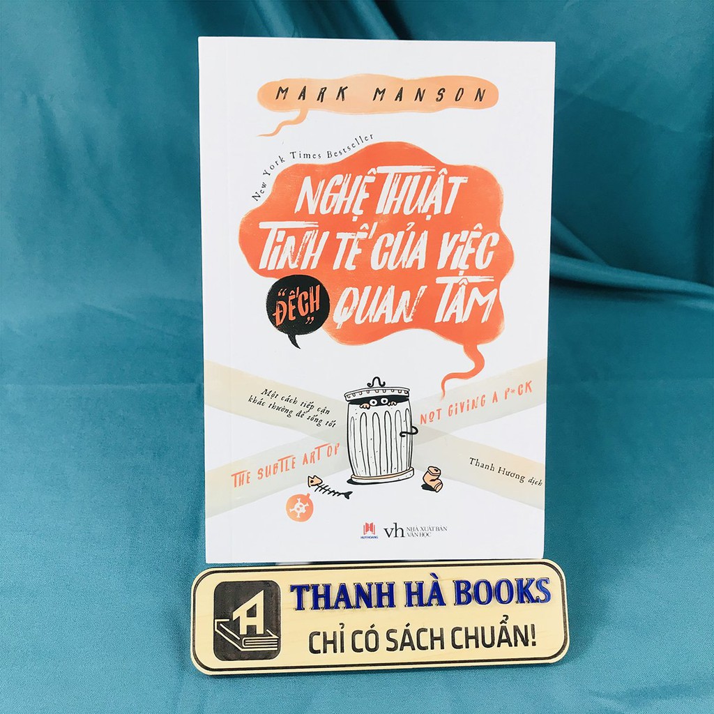 Sách - Nghệ thuật tinh tế của việc "đếch" quan tâm - Mark Manson - Thanh Hà Books HCM