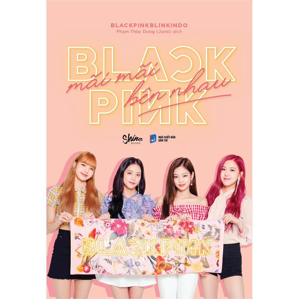 Sách - BLACKPINK Mãi Mãi Bên Nhau (Tặng Kèm 4 Postcard - Số Lượng Có Hạn) - 8936186545160