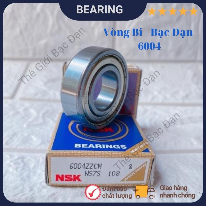 Vòng bi bạc đạn NSK 6004 ZZCM - hàng đẹp - chất lượng cao - Thế Giới Bạc Đạn