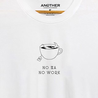 Áo phông in No tea no work - Đen Trắng