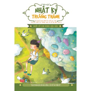 Nhật Ký Trưởng Thành - Đuổi Cổ Con Virus Hậu Đậu