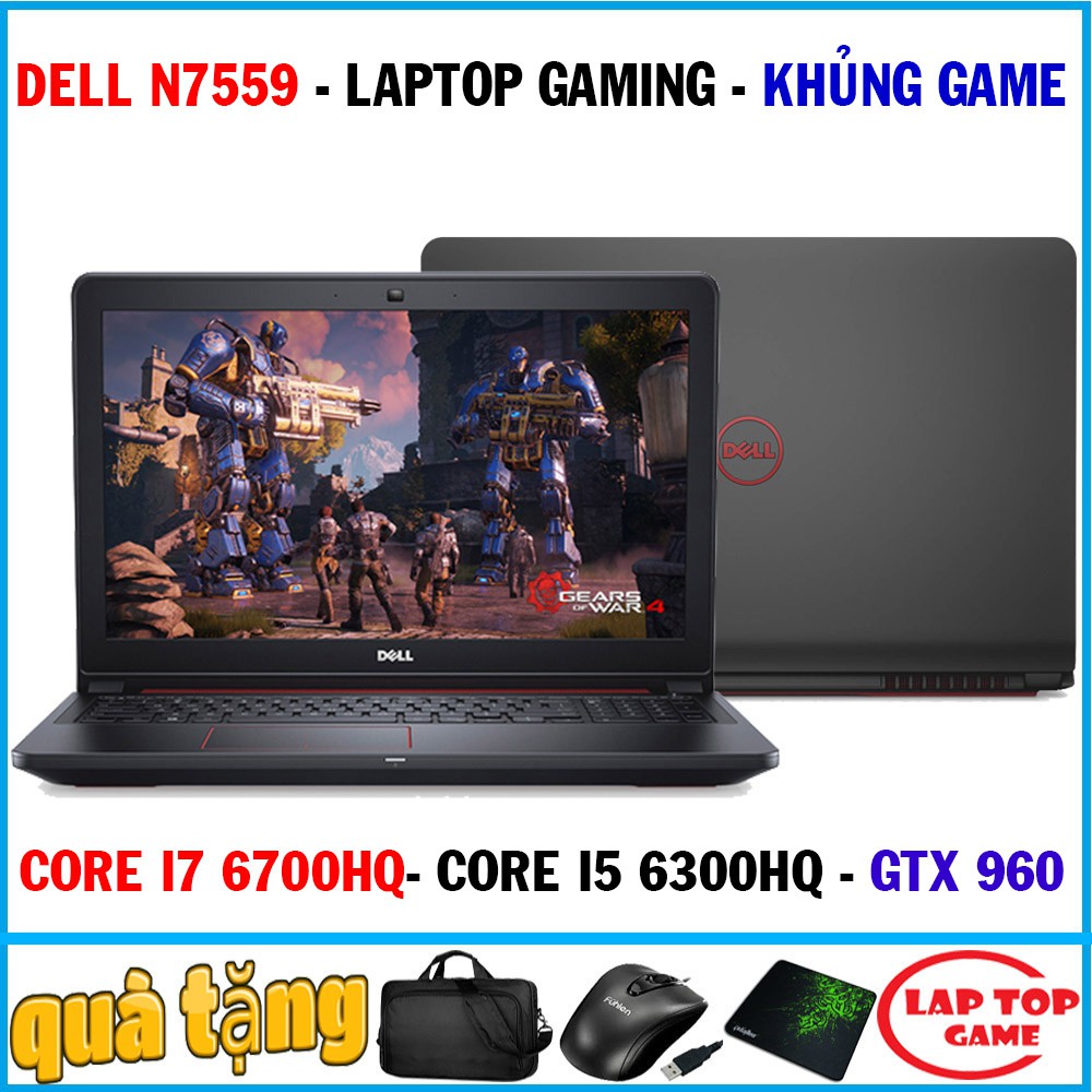 laptop gaming dell N7559 core i7 6700hq, i5 6300hq, vga gtx 960 4g, laptop cũ chơi game, và làm đồ họa thiết kế
