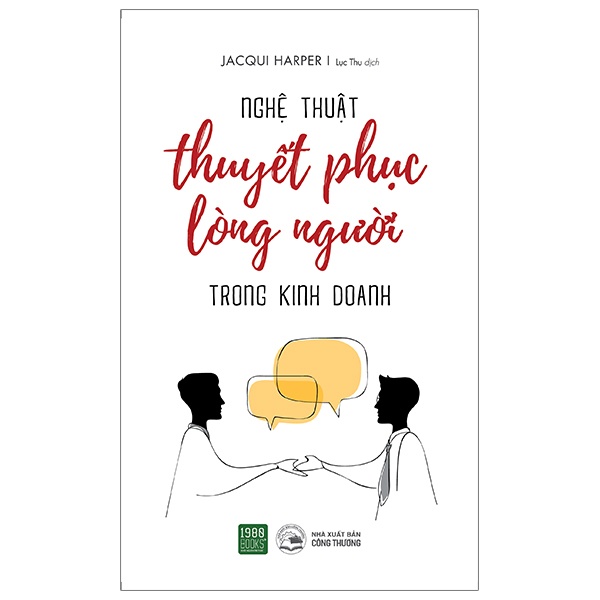Sách - Nghệ Thuật Thuyết Phục Lòng Người Trong Kinh Doanh
