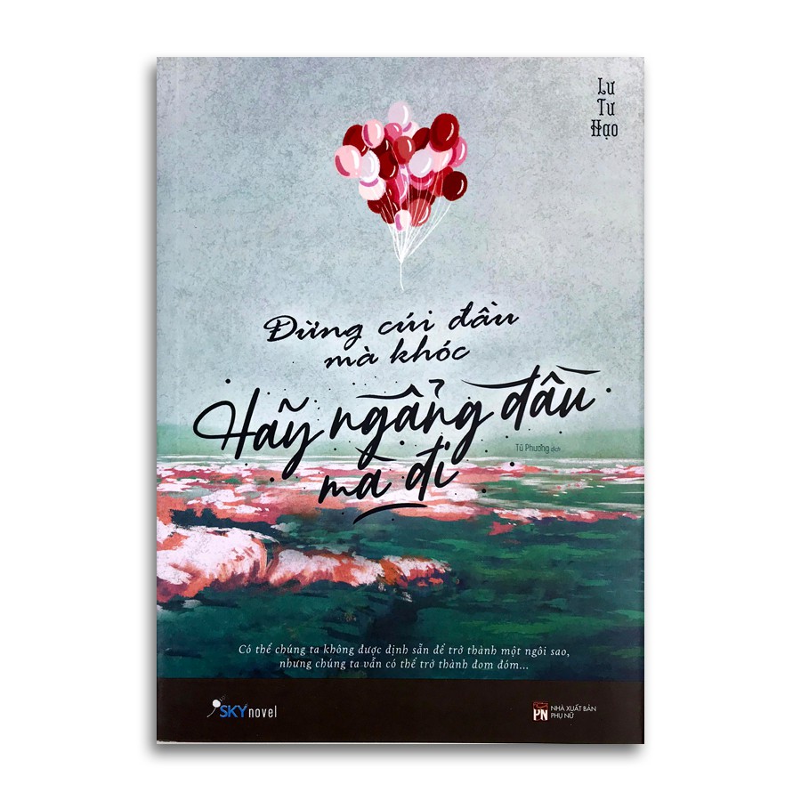 Sách - Đừng Cúi Đầu Mà Khóc, Hãy Ngẩng Đầu Mà Đi (Kèm Bookmark)