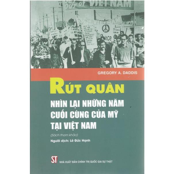 Sách Rút Quân Nhìn Lại Những Năm Cuối Cùng Của Mỹ Tại Việt Nam - NXB Chính Trị Quốc Gia Sự Thật