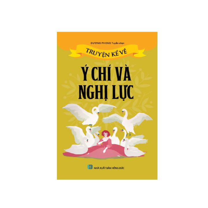 Sách Thiếu Nhi - Truyện kể về Ý Chí và Nghị Lực