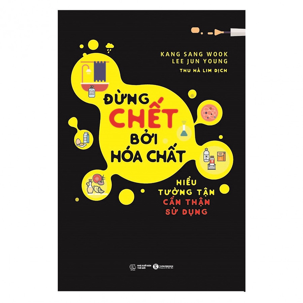 Sách - Đừng Chết Bởi Hóa Chất - Hiểu Tường Tận, Cẩn Thận Sử Dụng