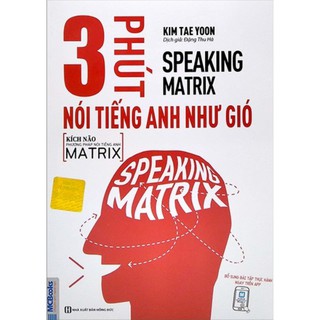 Sách - Speaking Matrix - 3 phút nói tiếng Anh như gió