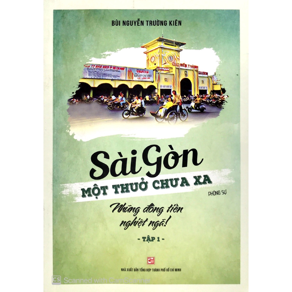 Sách - Sài Gòn Một Thuở Chưa Xa - Tập 1 - Những Đồng Tiền Nghiệt Ngã