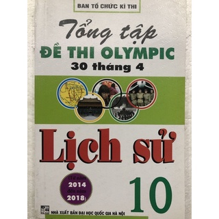 Sách - Tổng tập Đề thi olympic 30 tháng 4 Lịch sử 10 ( Từ năm 2014 đến năm 2018 )