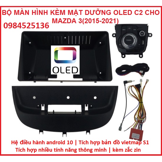Màn hình DVD android OLED C2 New cho xe MAZDA 3kèm mặt dưỡng và dây giắc zin theo xe.