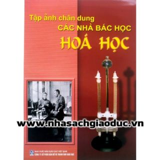 Tập Ảnh Chân Dung Các Nhà Bác Học Hóa Học (to)