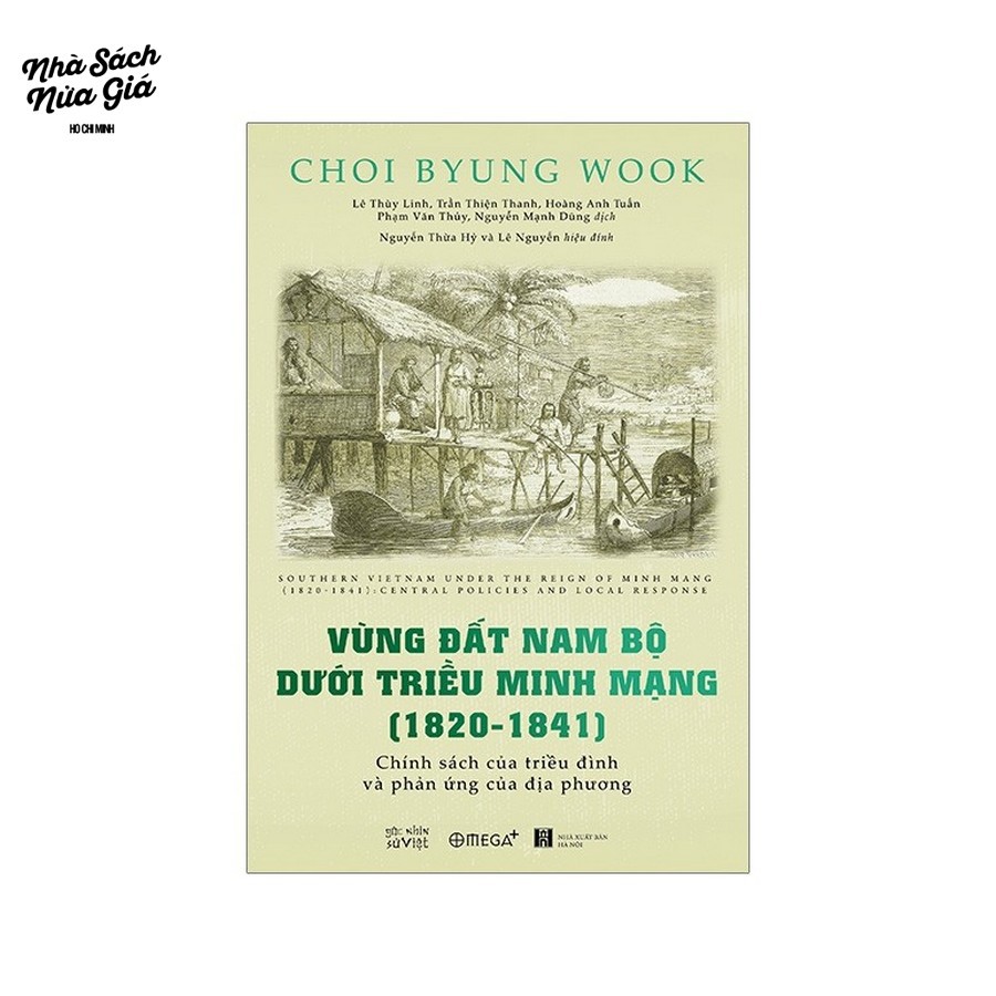 Sách OMEGA+ - Vùng Đất Nam Bộ Dưới Triều Minh Mạng (1820 - 1841) - Góc Nhìn Sử Việt