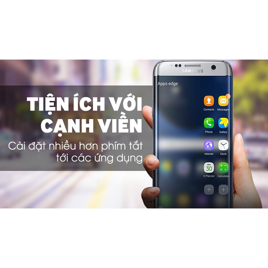Điện Thoại Samsung Galaxy S7 Edge 32GB màn hình 5.5 inch Ram 4GB Camera 12MP Pin 3600mAh