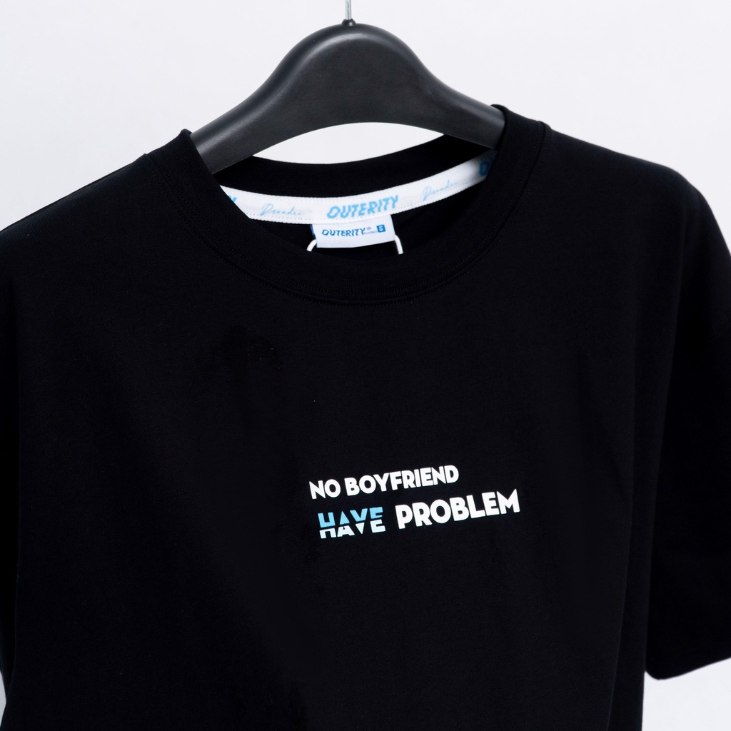 Áo thun nam nữ local brand unisex Outerity No Boyfriend, Have Problem Tee / Ver2.0 ORP147