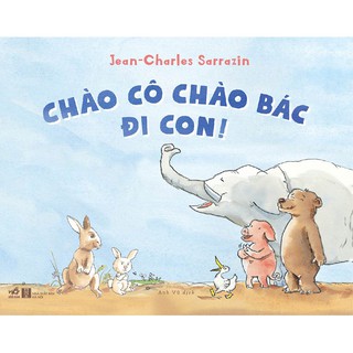 Sách - Chào cô chào bác đi con!