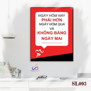 Tranh slogan động lực trang trí văn phòng - Ngày hôm nay phải hơn ngày hôm qua và không bằng ngày mai - SL093