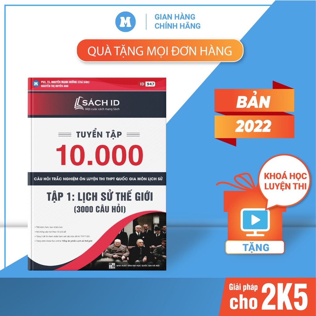 Sách ID Lịch sử 12, tập 1, Tuyển chọn 10.000 câu hỏi lịch sử thế giới Thầy Nguyễn Mạnh Hưởng