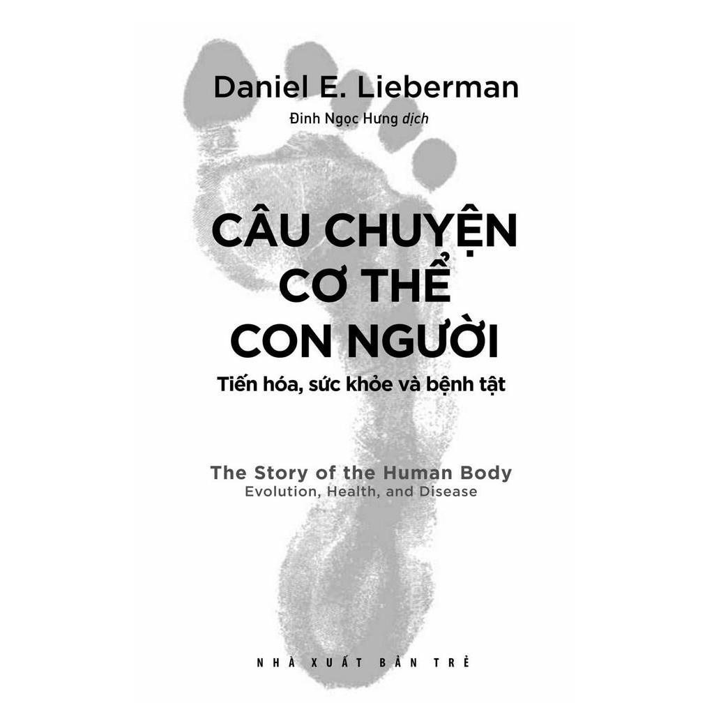 Sách Khoa Học Khám Phá - Câu Chuyện Cơ Thể Con Người: Tiến Hóa, Sức Khỏe Và Bệnh Tật