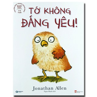 Baby Owl - Truyện Đọc Trước Giờ Đi Ngủ - Tớ Không Đáng Yêu