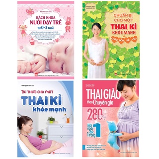 Sách: Combo Tri Thức Thai Sản+Bách Khoa Nuôi Dạy TB +Chuẩn Bị Cho Một Thai Kì Khỏe Mạnh + Thai Giáo Theo Chuyên Gia (TB)