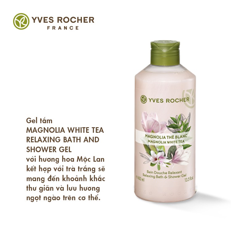 Sữa Tắm Hương Mộc Lan Kết Hợp Trà Trắng Yves Rocher Magnolia White Tea Relaxing Bath And Shower Gel 400 Ml | BigBuy360 - bigbuy360.vn