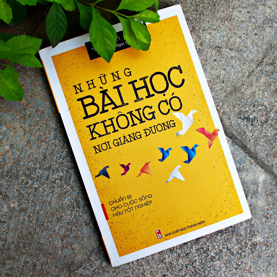 Sách: Những Bài Học Không Có Nơi Giảng Đường