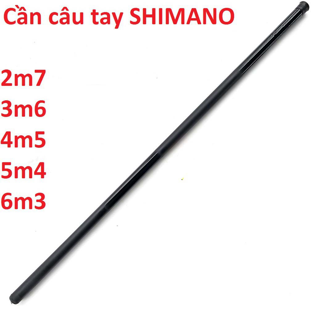 Cần Câu Tay SHIMANO Cacbon Cao Cấp - GIÁ SIÊU RẺ do Đại Tín Phân Phối Chính Hãng Đủ size 2m7-3m6-4m5-5m4-6m3