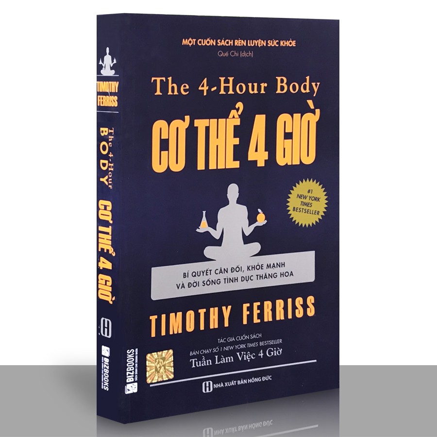 Sách - The 4 - Hour Body: Cơ Thể 4 Giờ (Bí Quyết Cân Đối, Khỏe Mạnh Và Đời Sống Tình Dục Thăng Hoa) - Timothy Ferriss