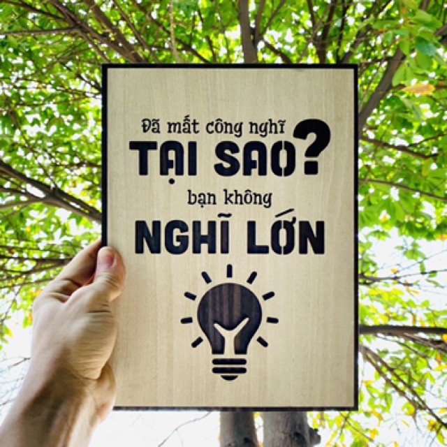 [ GIÁ SÓC ] Tranh gỗ treo tường - Đã mất công nghĩ tại sao bạn không nghĩ lớn F01 - CRN - 01