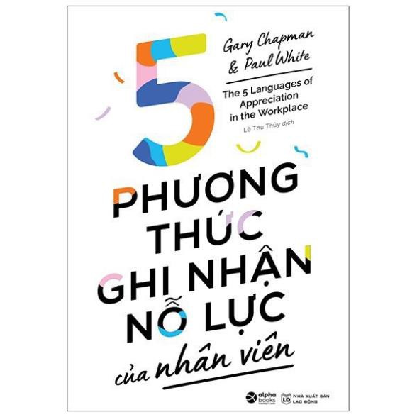 Sách - 5 Phương Thức Ghi Nhận Nỗ Lực Của Nhân Viên [AlphaBooks]