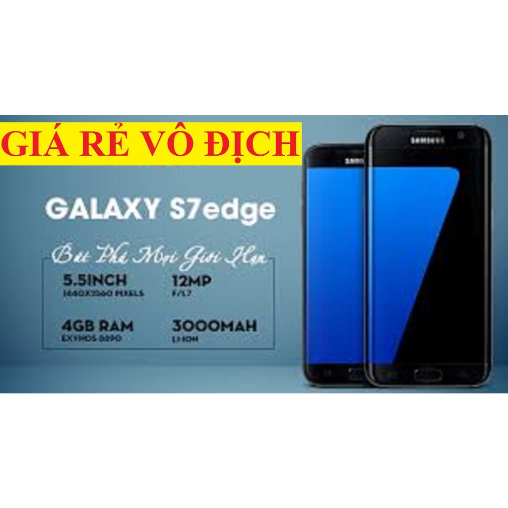 Điện thoại Samsung Galaxy S7 Edge ram 4G rom 32G, Màn hình: Super AMOLED, 5.5", Quad HD, Chiến Game nặng mượt - BNN 03