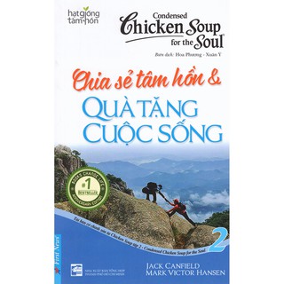 Sách - Chicken Soup For The Soul - Chia Sẻ Tâm Hồn Và Quà Tặng Cuộc Sống - Tập 2