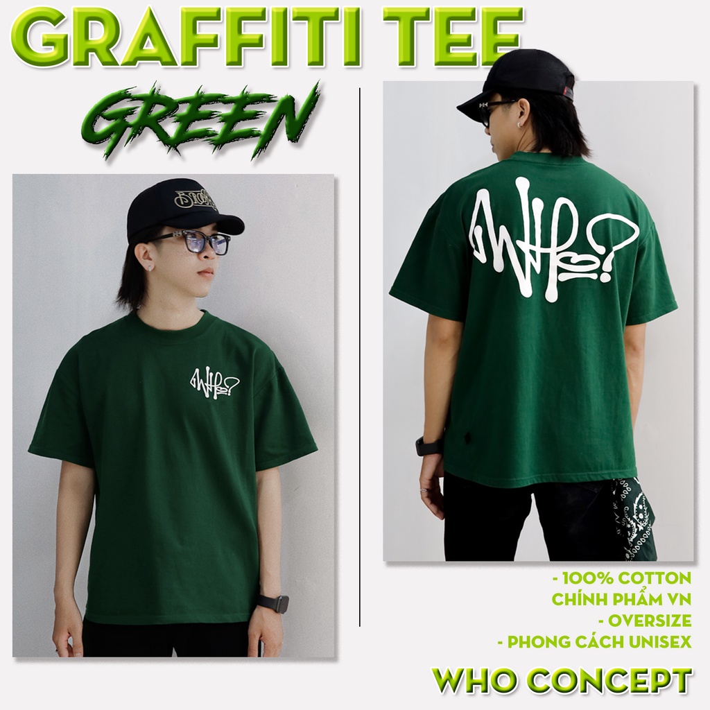 Áo thun unisex WHO CONCEPT, graffiti basic tee green, áo thun tay lỡ, form oversize