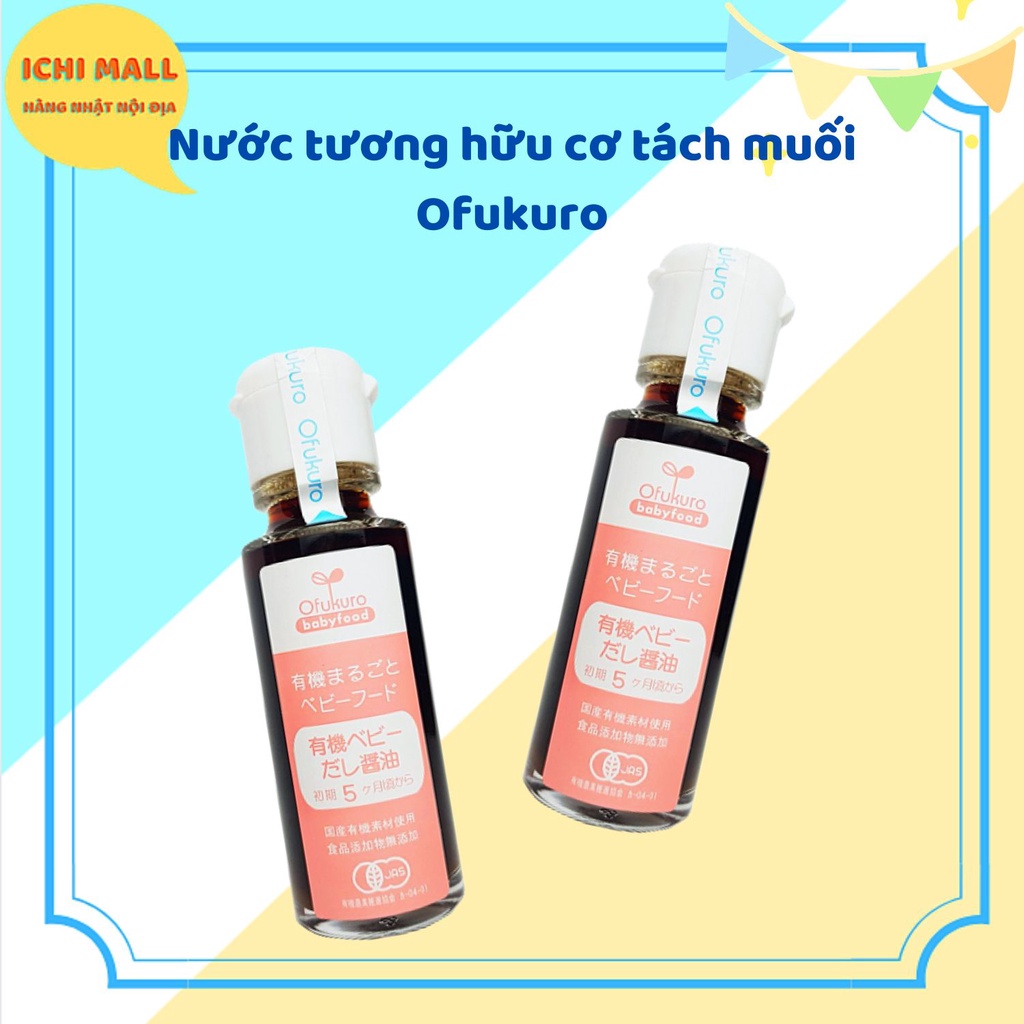 Nước tương tách muối Ofukuro hữu cơ cho bé 5m+ (mẹ nhớ đọc cách bảo quản nhé)