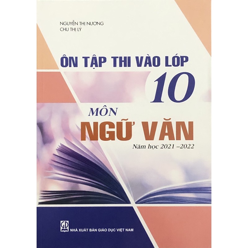Sách - Ôn Tập Thi Vào Lớp 10 Môn Ngữ Văn (Năm học 2021 - 2022)