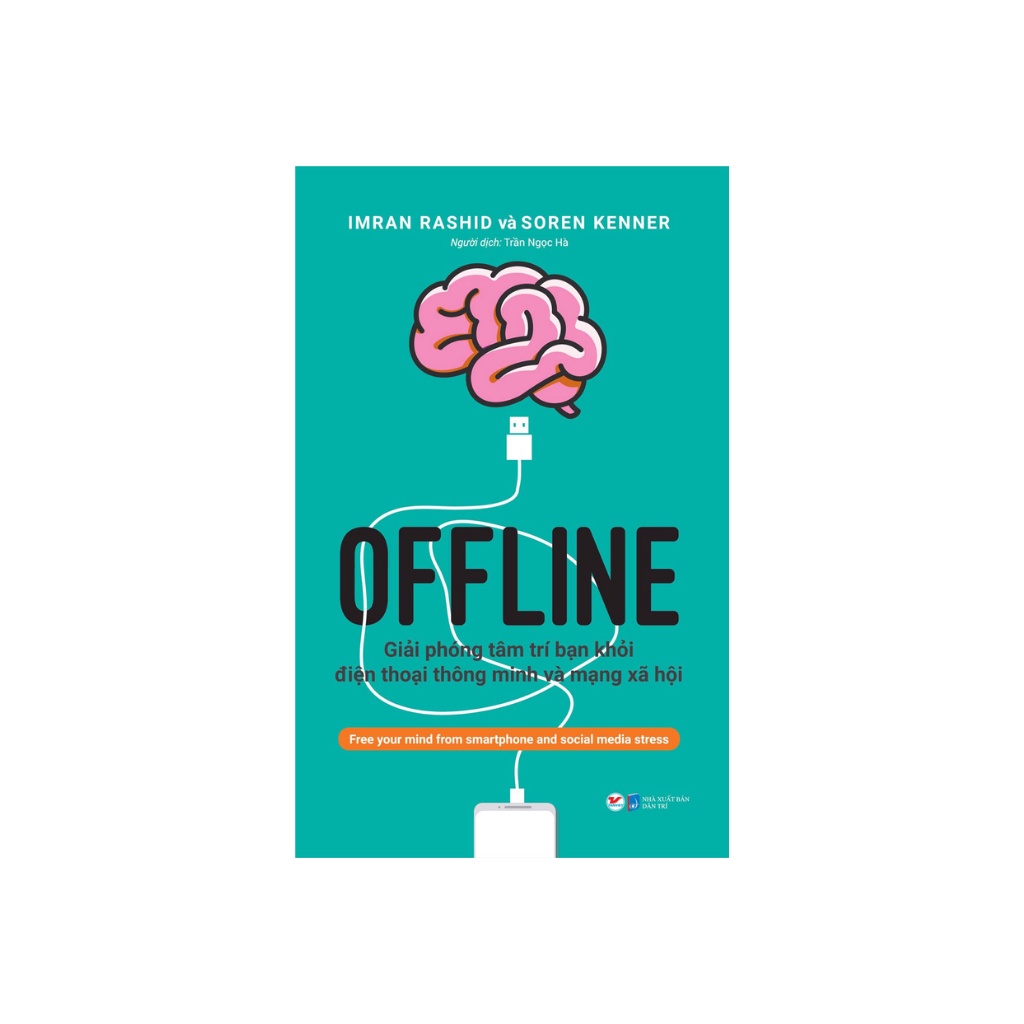Sách - Offline - Giải Phóng Tâm Trí Bạn Khỏi Điện Thoại Thông Minh Và Mạng Xã Hội