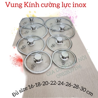 Nắp vung kính nồi chảo inox 16cm 18cm 20cm 22cm 24cm 26cm 28cm 30cm Lyncen