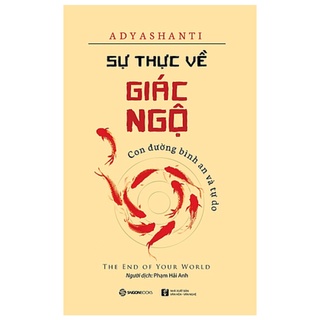 SÁCH: Sự thực về giác ngộ (The end of your word) - Tác giả: Adyashanti
