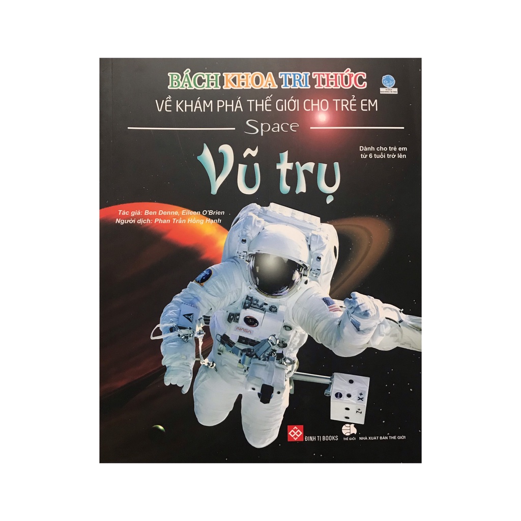 Sách Bách khoa tri thức về khám phá thế giới cho trẻ em : Vũ Trụ ( Đinh Tị )
