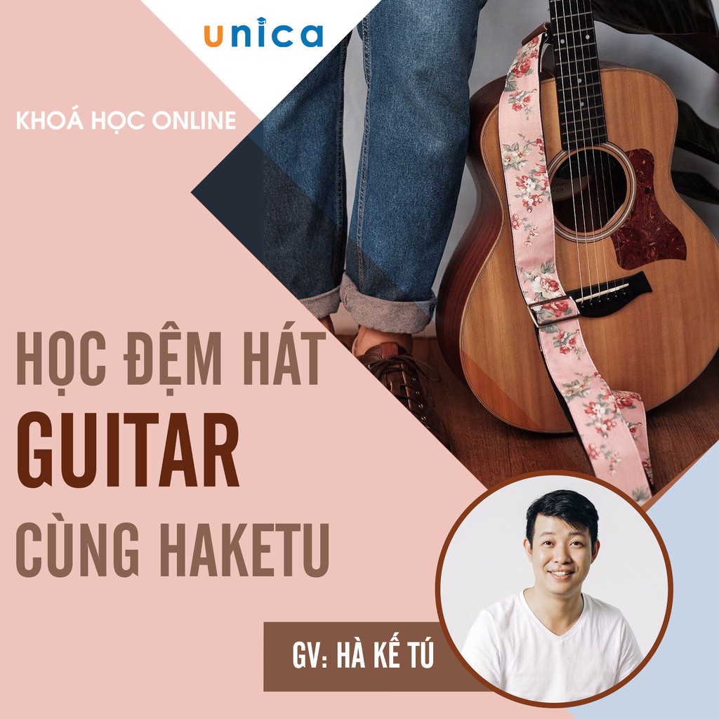 Toàn quốc- [Evoucher] FULL khóa học GUITAR - Học đệm hát Guitar cùng Haketu [UNICA.VN]