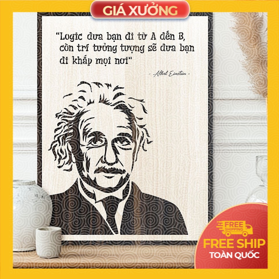 Tranh gỗ tạo động lực trang trí văn phòng - "Logic đưa bạn đi từ a đến b còn trí tưởng tượng sẽ đưa bạn đi khắp mọi nơi"