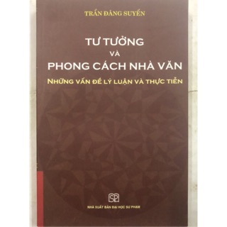 Tư Tưởng Và Phong Cách Nhà Văn - Những Vấn Đề Lý Luận Và Thực Tiễn