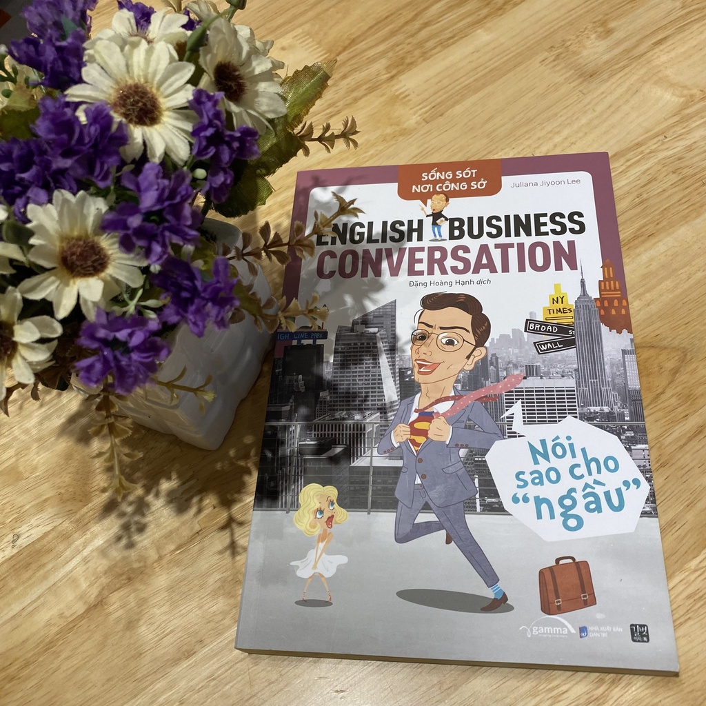 Sách Sống Sót Nơi Công Sở English Business Conversation Nói Sao Cho Ngầu