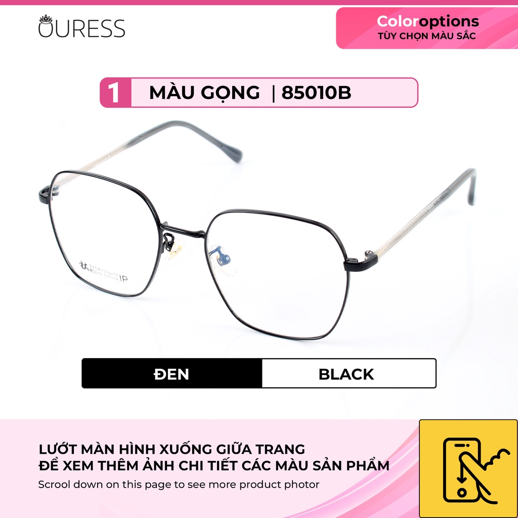 Gọng kính titanium 85010D thời trang cao cấp nam nữ siêu nhẹ siêu bền OURESS