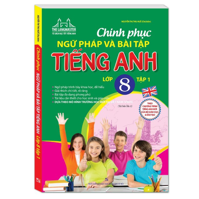 Sách - Chinh Phục Ngữ Pháp Và Bài Tập Tiếng Anh lớp 8 tập 1 (tái bản 01)