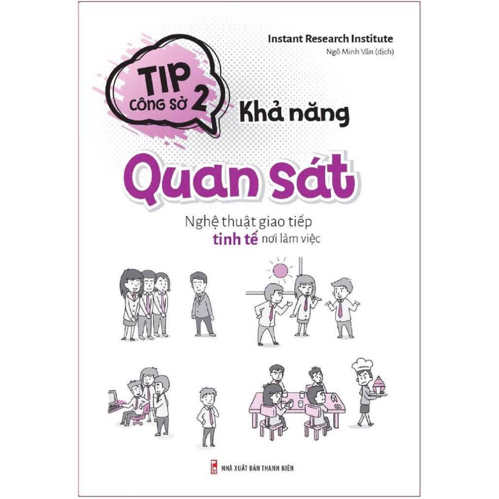 Sách - Tip Công Sở 2: Khả Năng Quan Sát - Nghệ Thuật Giao Tiếp Tinh Tế Nơi Làm Việc [ Minh Long ]