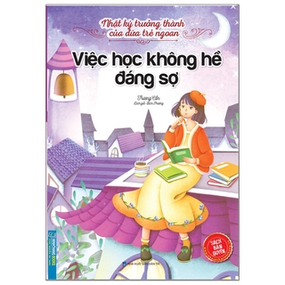 Sách Nhật Ký Trưởng Thành Của Đứa Trẻ Ngoan - Việc Học Không Hề Đáng Sợ