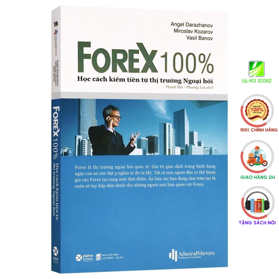 Sách - Forex 100% - Học Cách Kiếm Tiền Từ Thị Trường Ngoại Hối [AlphaBooks]