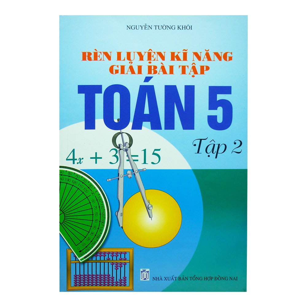 Sách - Rèn Luyện Kĩ Năng Giải Bài Tập Toán 5 - Tập 2 - 2990012000755